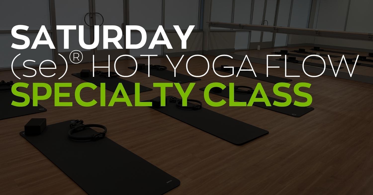 Saturday (se)® HOT Yoga Flow